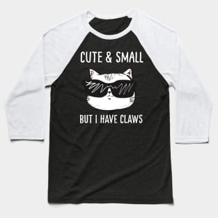 Funny Cats - Cute And Small But I Have Claws Baseball T-Shirt